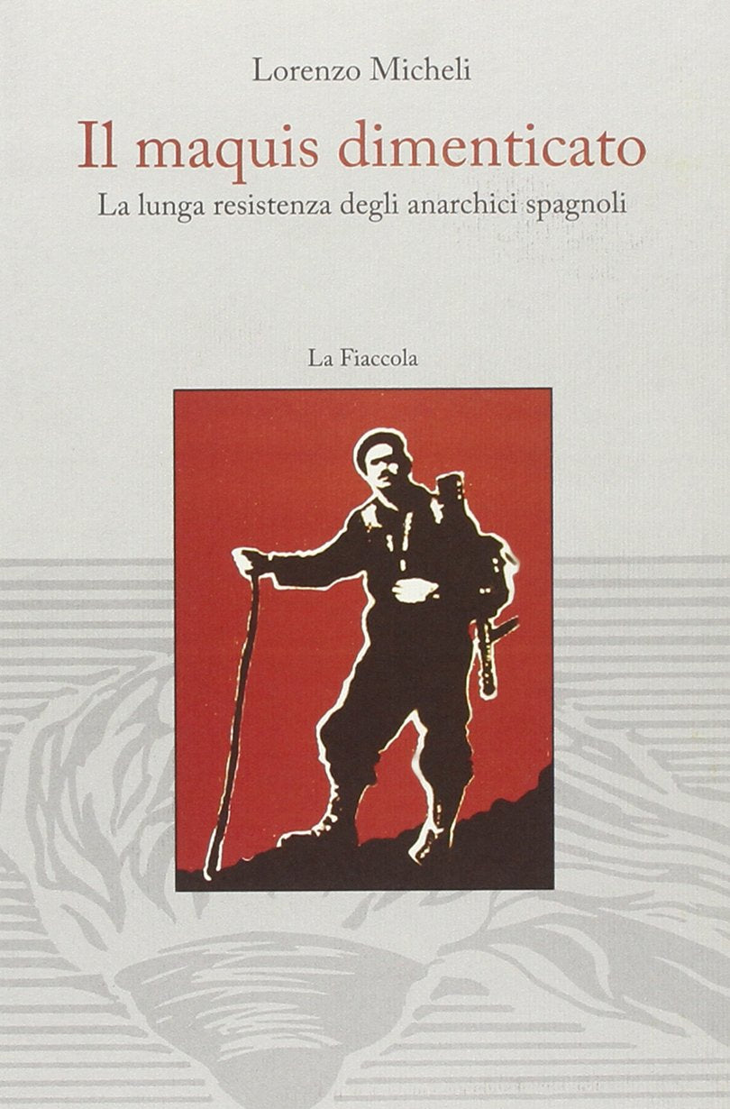 Il maquis dimenticato. La lunga resistenza degli anarchici spagnoli book