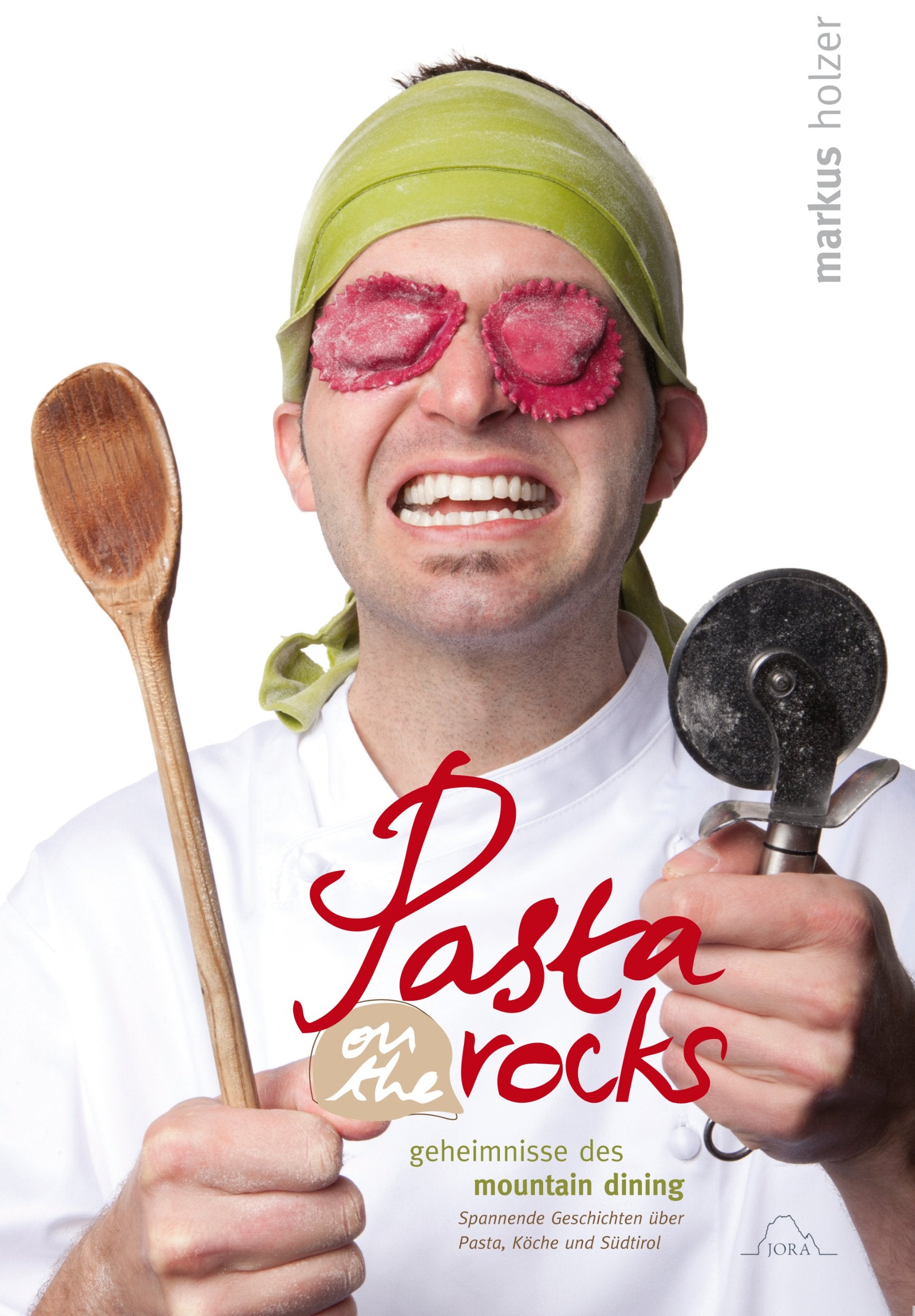 Pasta on the rocks: Geheimnisse des Mountain Dining Spannende Geschichten über Pasta, Köche und Südtirol Leisure, Home & Garden