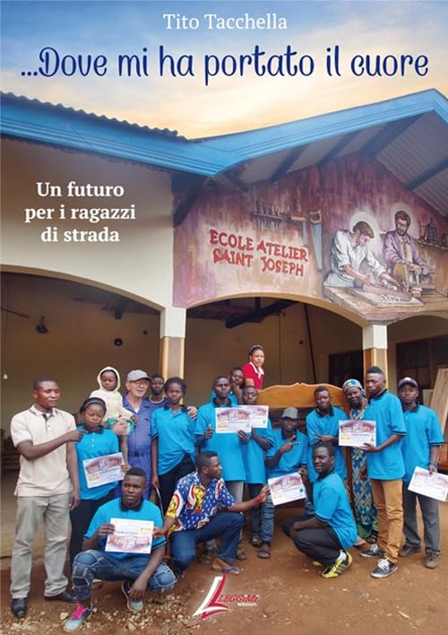 Dove mi ha portato il cuore. Un futuro per i ragazzi di strada book