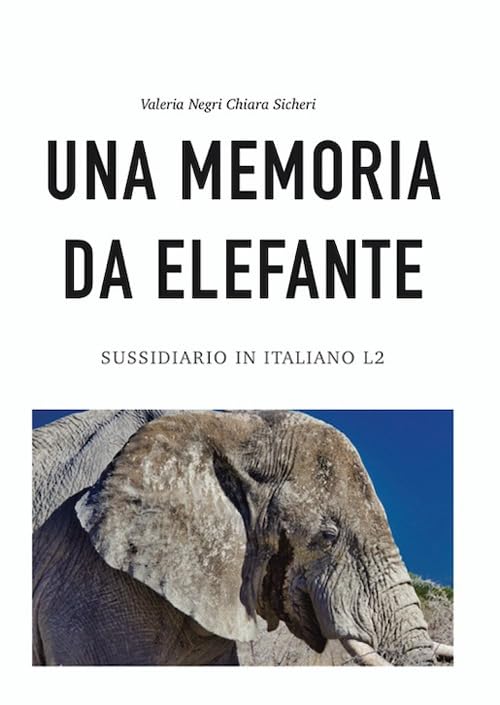 Una memoria da elefante. Sussidiario in italiano L2. Per la Scuola media Professional & Reference Books