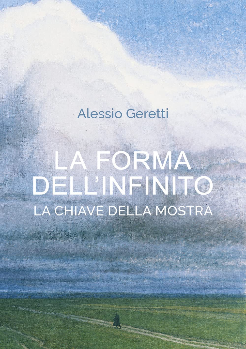 La forma dell'infinito. Der Schlüssel zur Ausstellung. Catalogo della mostra (Udine, 16 ottobre 2021-27 marzo 2022) Film, Art & Culture