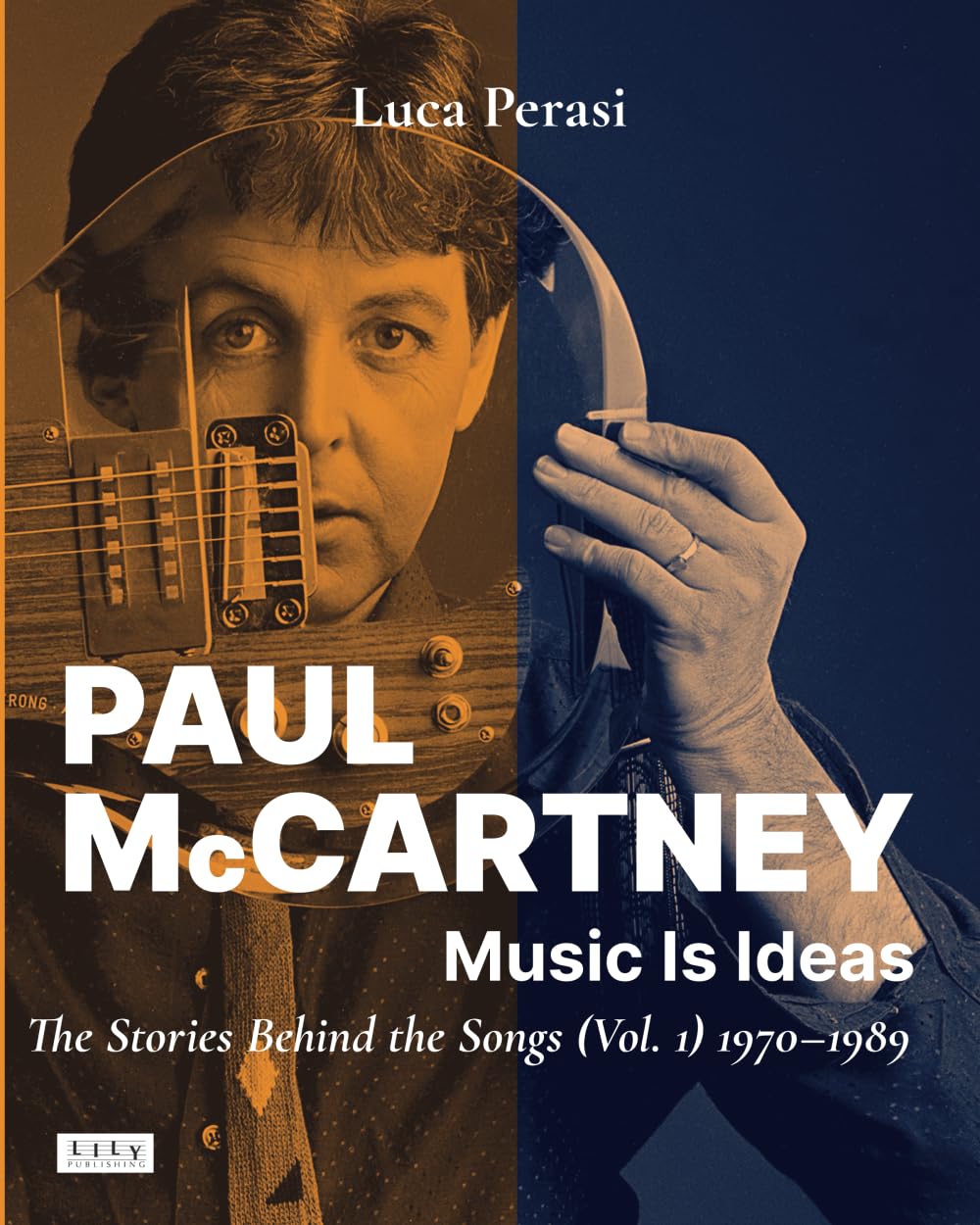 Paul McCartney: Music Is Ideas. The Stories Behind the Songs (Vol. 1) 1970-1989 book