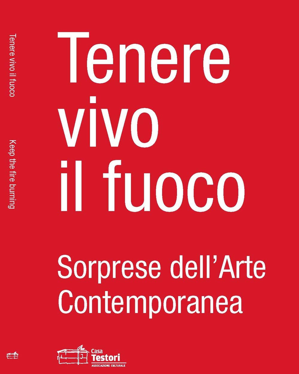 Tenere vivo il fuoco. Sorprese dell'arte contemporanea. Ediz. italiana e inglese book