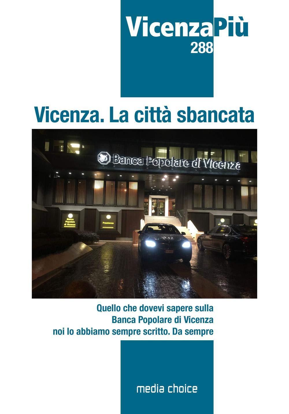 Vicenza. La città sbancata. Quello che dovevi sapere sulla Banca Popolare di Vicenza noi lo abbiamo scritto. Da sempre Business, Finance & Career
