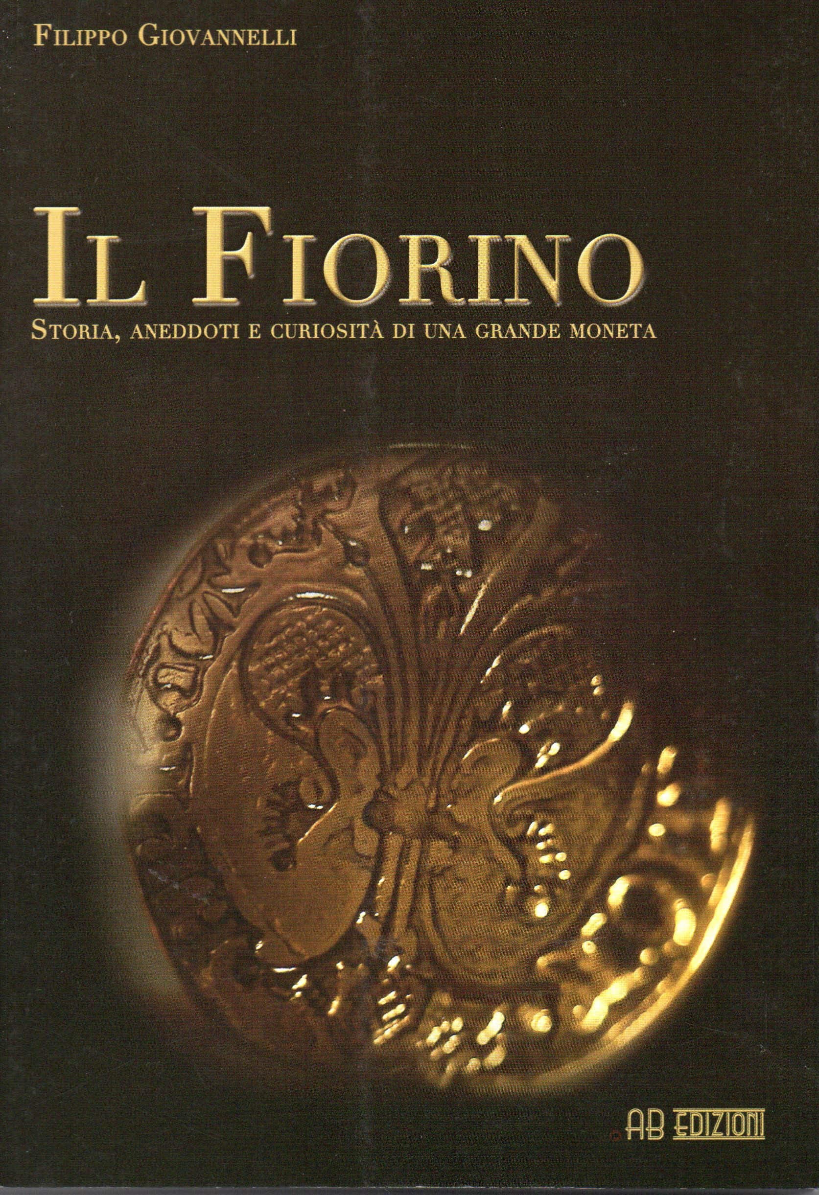 Il Fiorino. Storia, aneddoti e curiosità di una grande moneta book