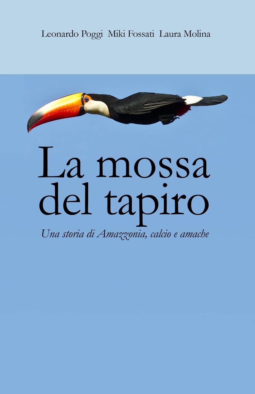 La mossa del tapiro: una storia di Amazzonia, calcio e amache Action & Adventure