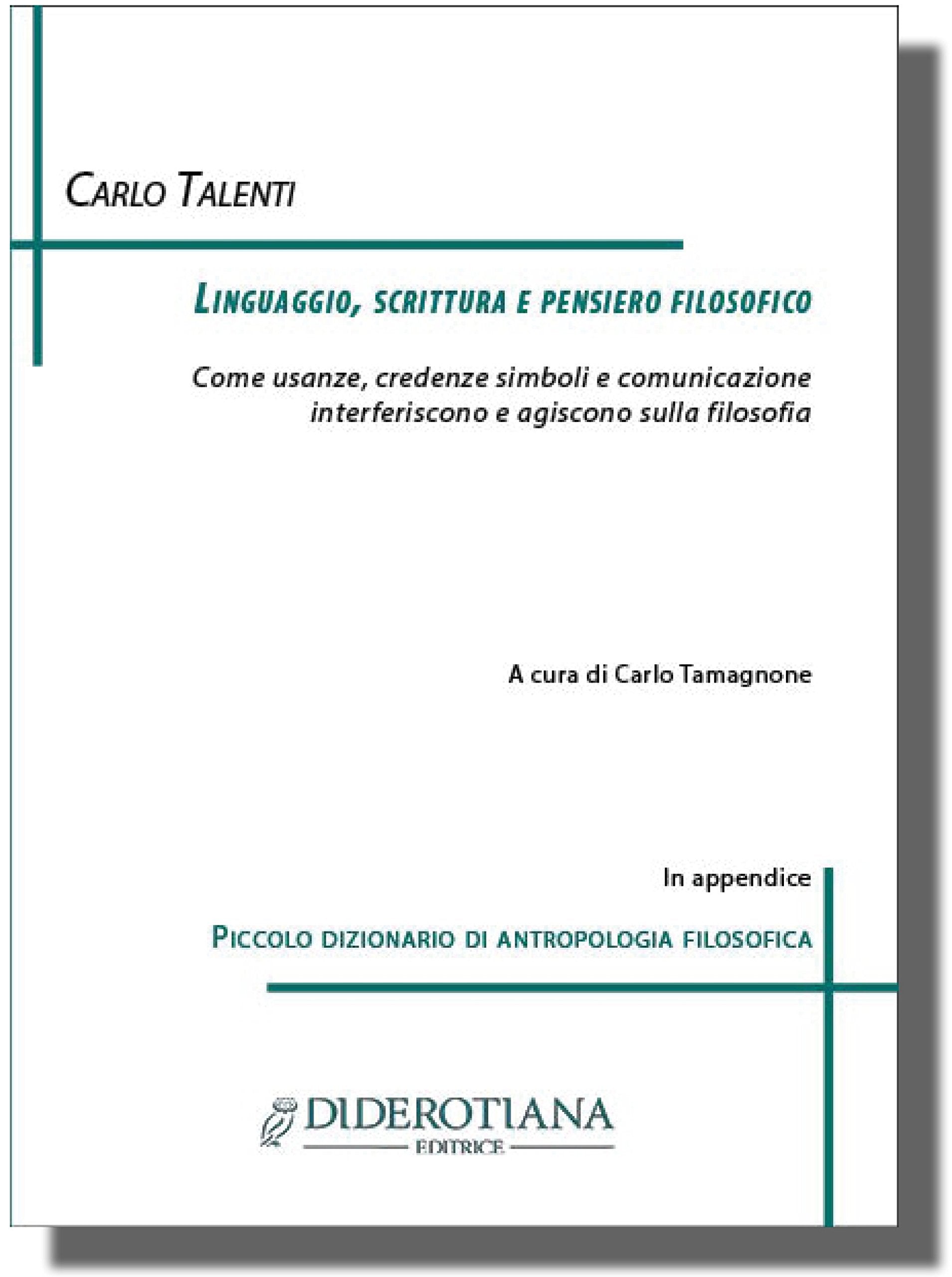 Linguaggio, scrittura e pensiero filosofico. Come usanze, credenze simboli e comunicazione interferiscono e agiscono sulla filosofia Philosophy