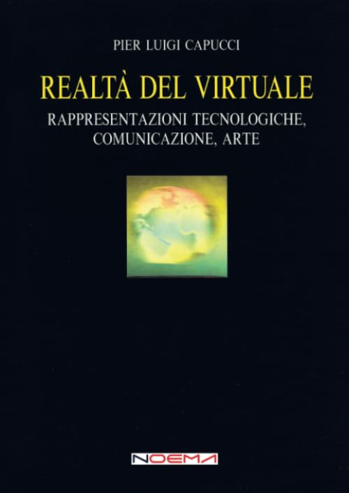 Realtà del virtuale. Rappresentazioni tecnologiche, comunicazione, arte Learning & Reference