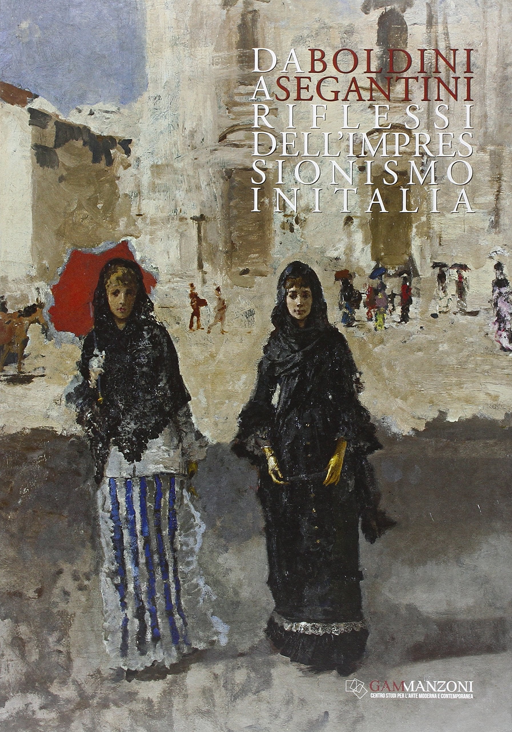 Da Boldini a Segantini. Riflessi dell'impressionismo in Italia. Ediz. italiana e inglese book