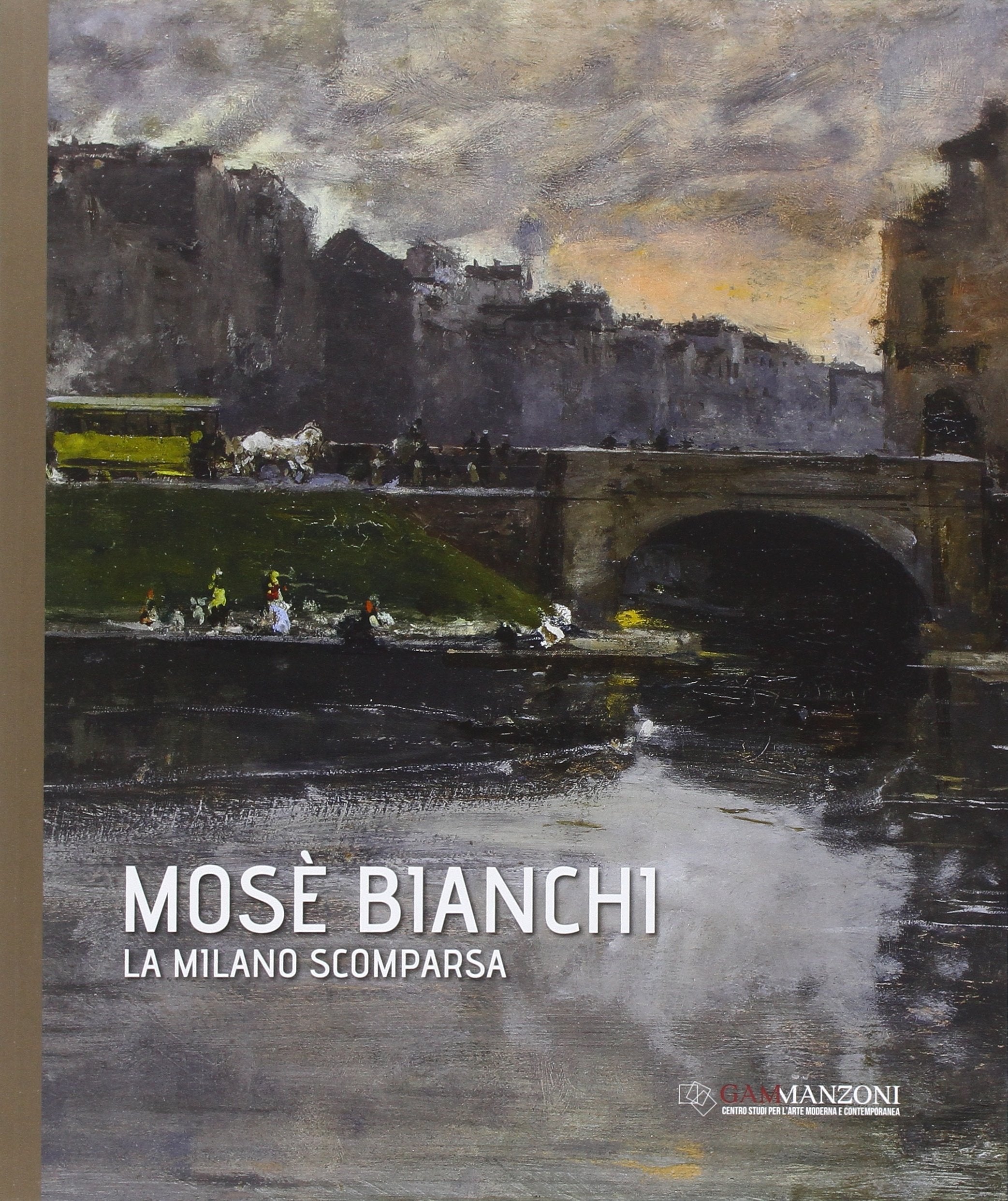 Mosè Bianchi. La Milano scomparsa. Ediz. illustrata book
