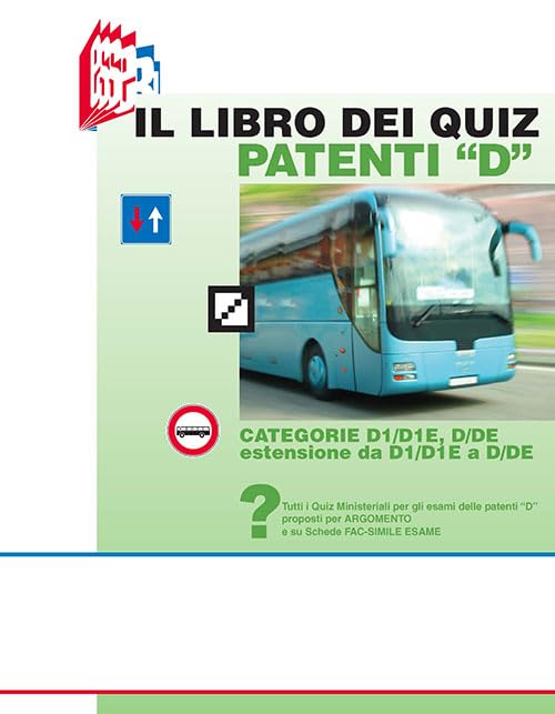 Il libro dei quiz patenti «D». Tutti i quiz ministeriali per gli esami delle patenti «D» proposti per argomento e su schede fac-simile esame book