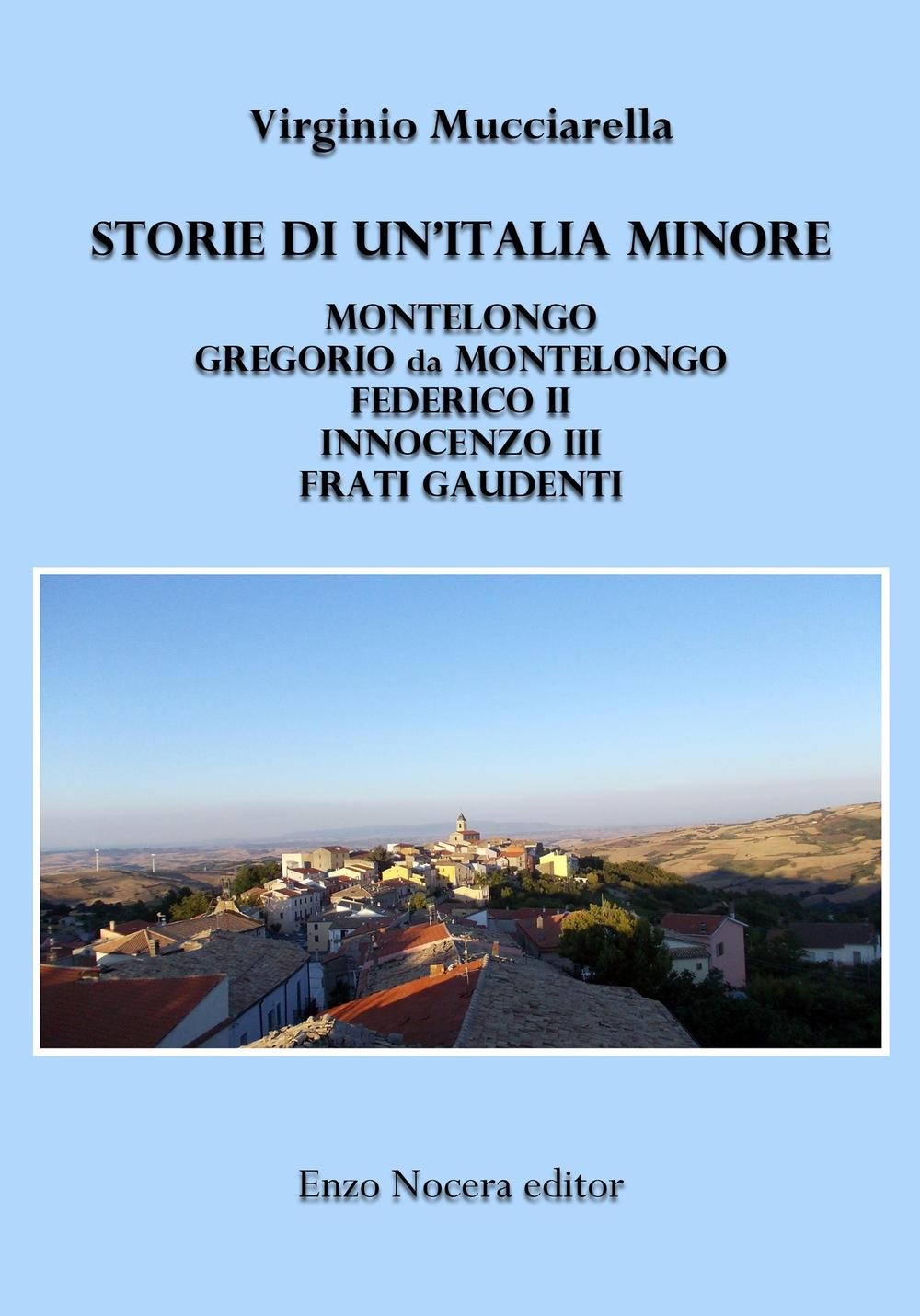 Storia di un'Italia minore. Montelongo, Gregorio da Montelongo, Federico II, Innocenzo III, Frati Gaudenti book