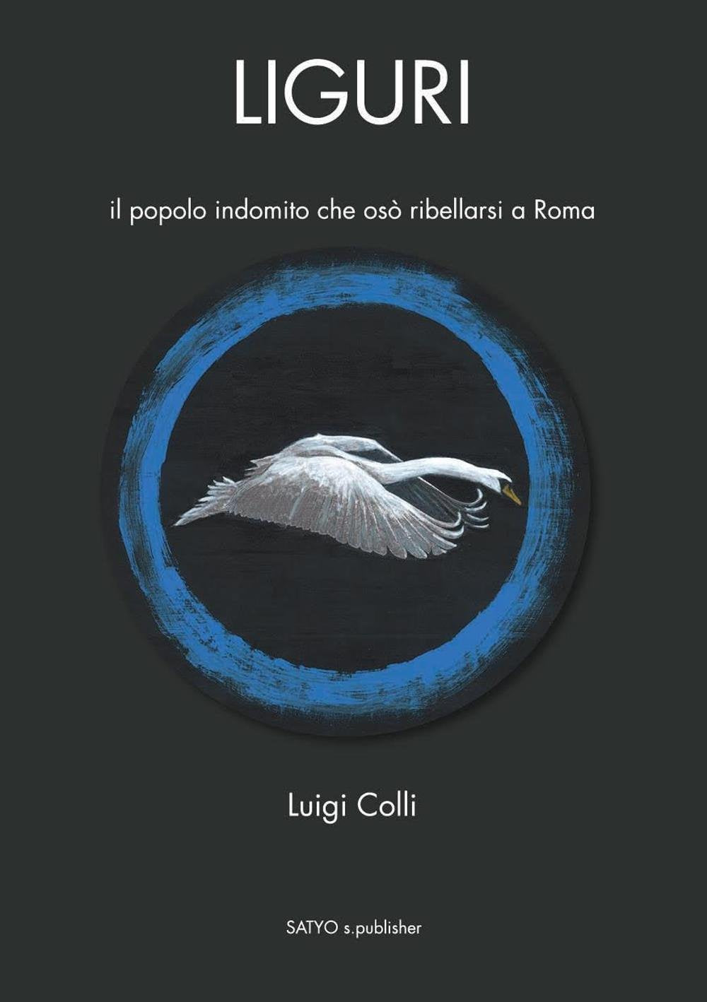 Liguri. Il popolo indomito che osò ribellarsi a Roma book