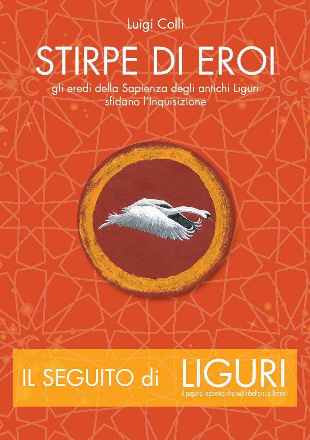 Stirpe di eroi. Gli eredi della sapienza degli antichi Liguri sfidano l'Inquisizione book