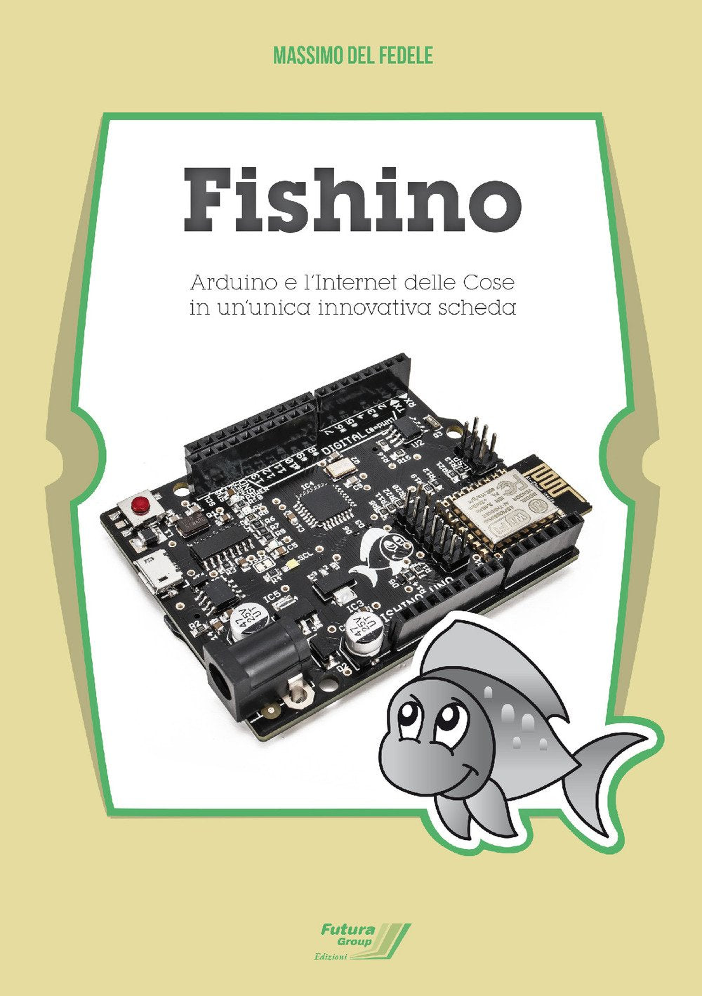 Fishino. Arduino e l’Internet delle cose in un’unica innovativa scheda book