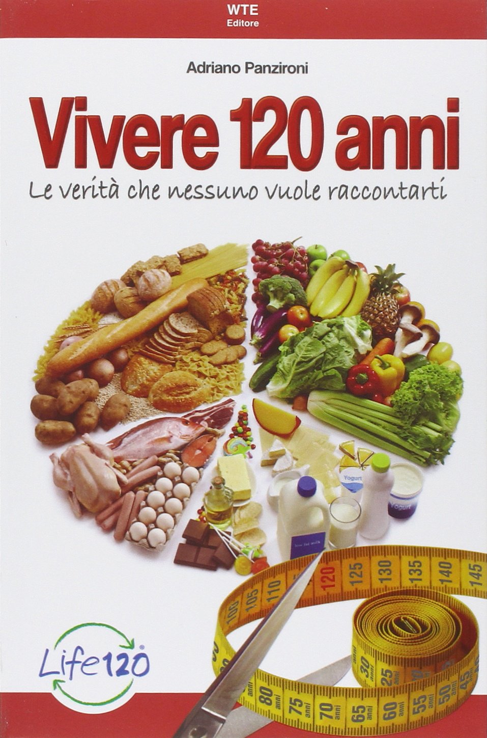 Vivere 120 anni. Le verità che nessuno vuole raccontarti Books