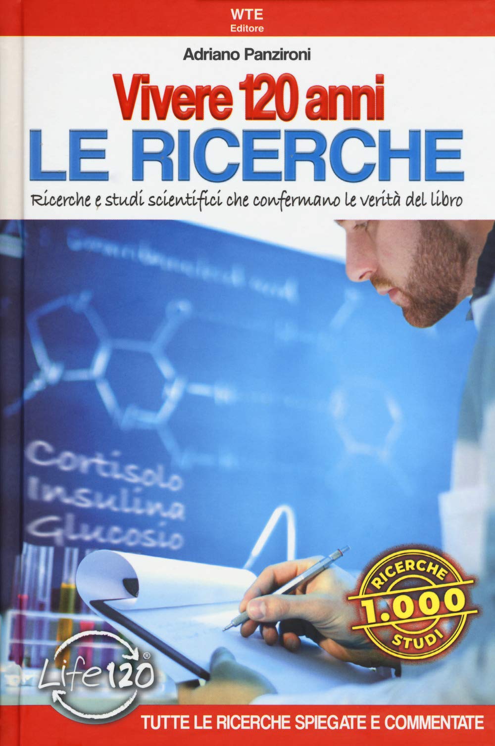 Vivere 120 anni. Le ricerche. Ricerche e studi scientifici che confermano le verità del libro book
