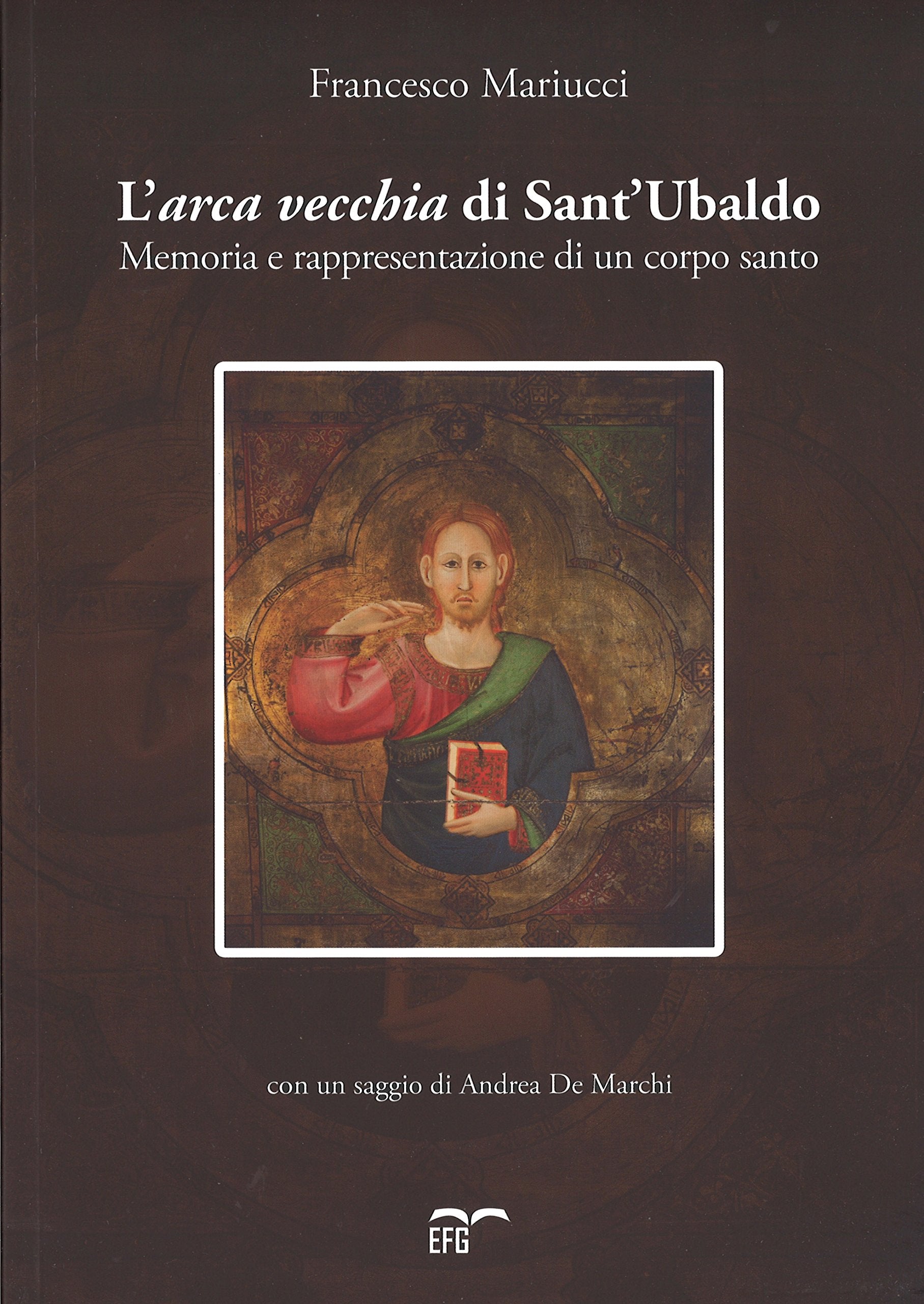L'arca vecchia di Sant'Ubaldo. Memoria e rappresentazione di un corpo santo book