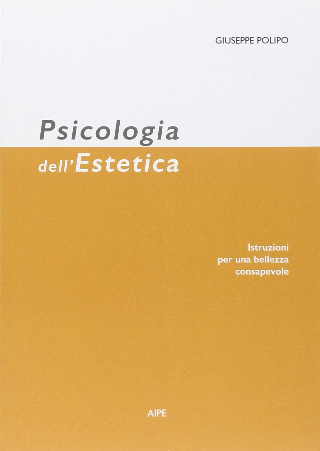 Psicologia dell'estetica. Istruzioni per una bellezza consapevole book
