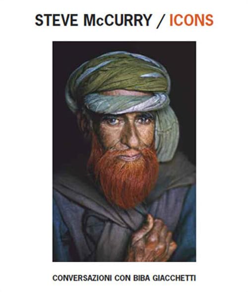 Steve McCurry/Icons. Conversazioni con Biba Giacchetti. Ediz. italiana, inglese, francese e olandese Travel