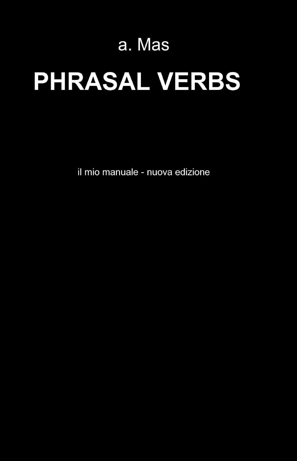 Phrasal verbs (La community di ilmiolibro.it) Foreign Languages ​​& Dictionaries