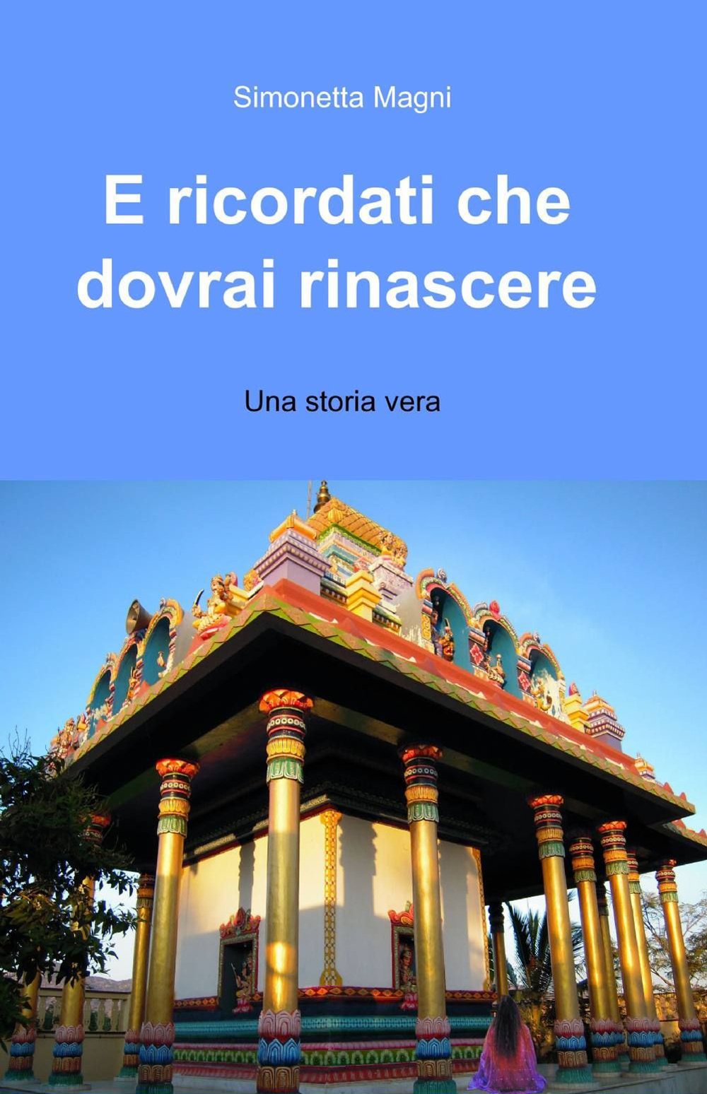 E ricordati che dovrai rinascere (La community di ilmiolibro.it) Contemporary literature