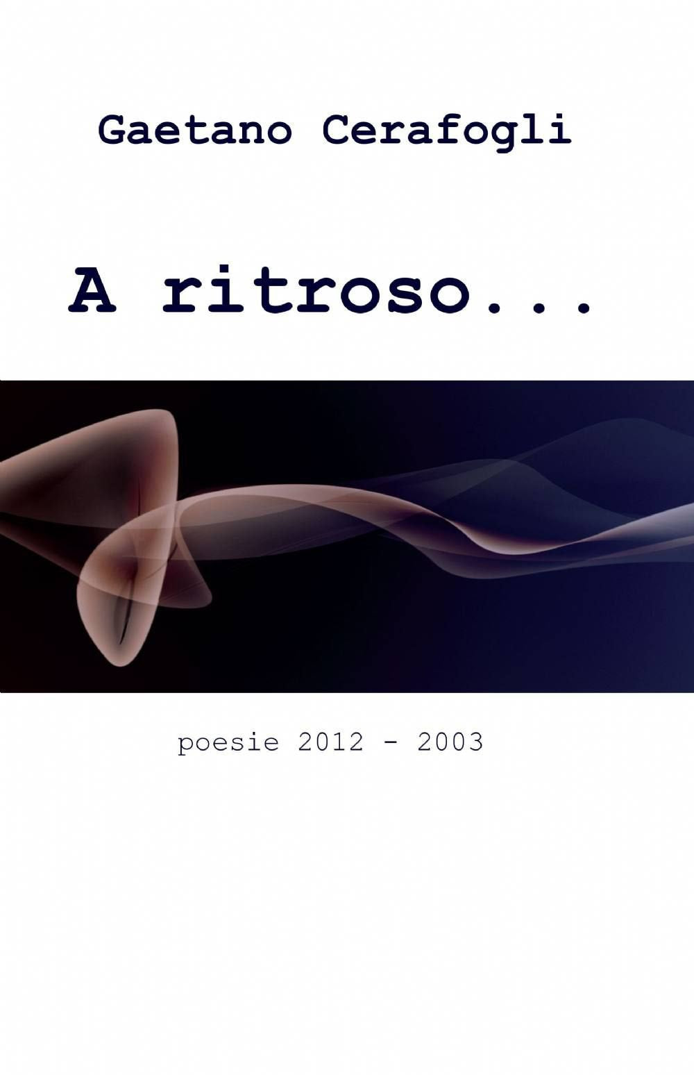 A ritroso... (La community di ilmiolibro.it) Poetry