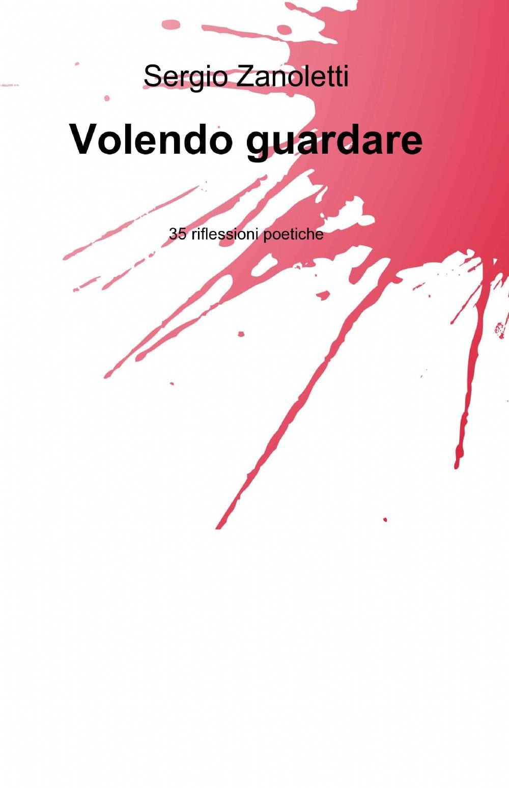 Volendo guardare (La community di ilmiolibro.it) Poetry