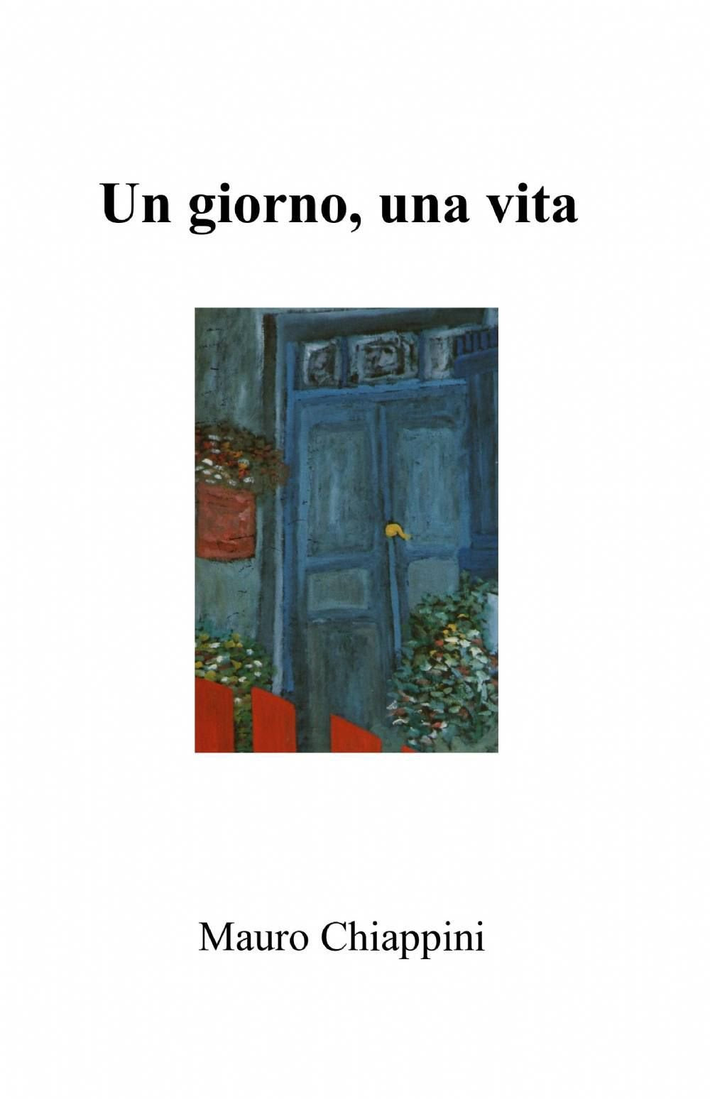 Un giorno, una vita (La community di ilmiolibro.it) Contemporary literature