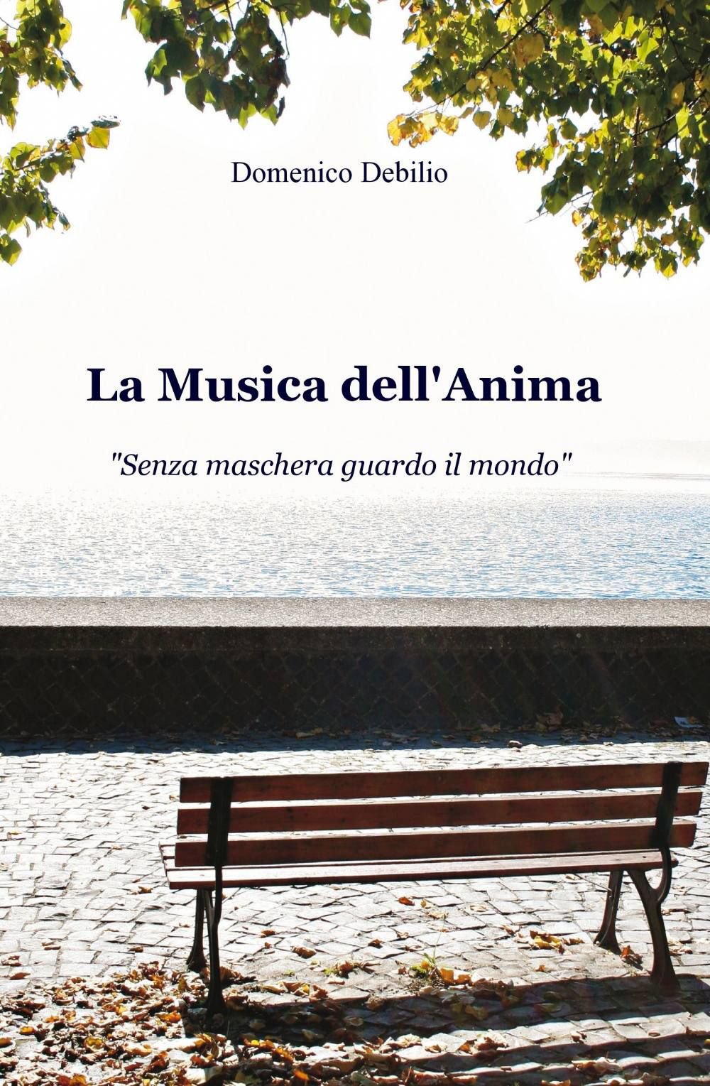 La Musica dell'Anima: "Senza maschera guardo il mondo" (La community di ilmiolibro.it) Classics