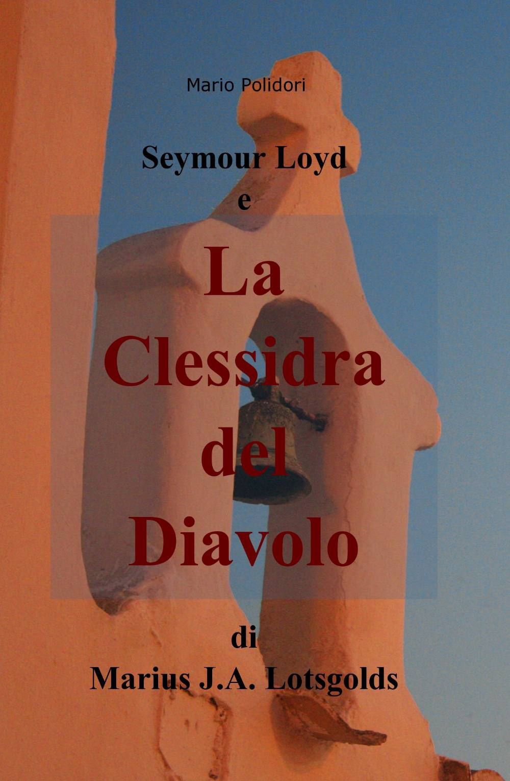 Seymour Loyd e la clessidra del diavolo (La community di ilmiolibro.it) Contemporary literature