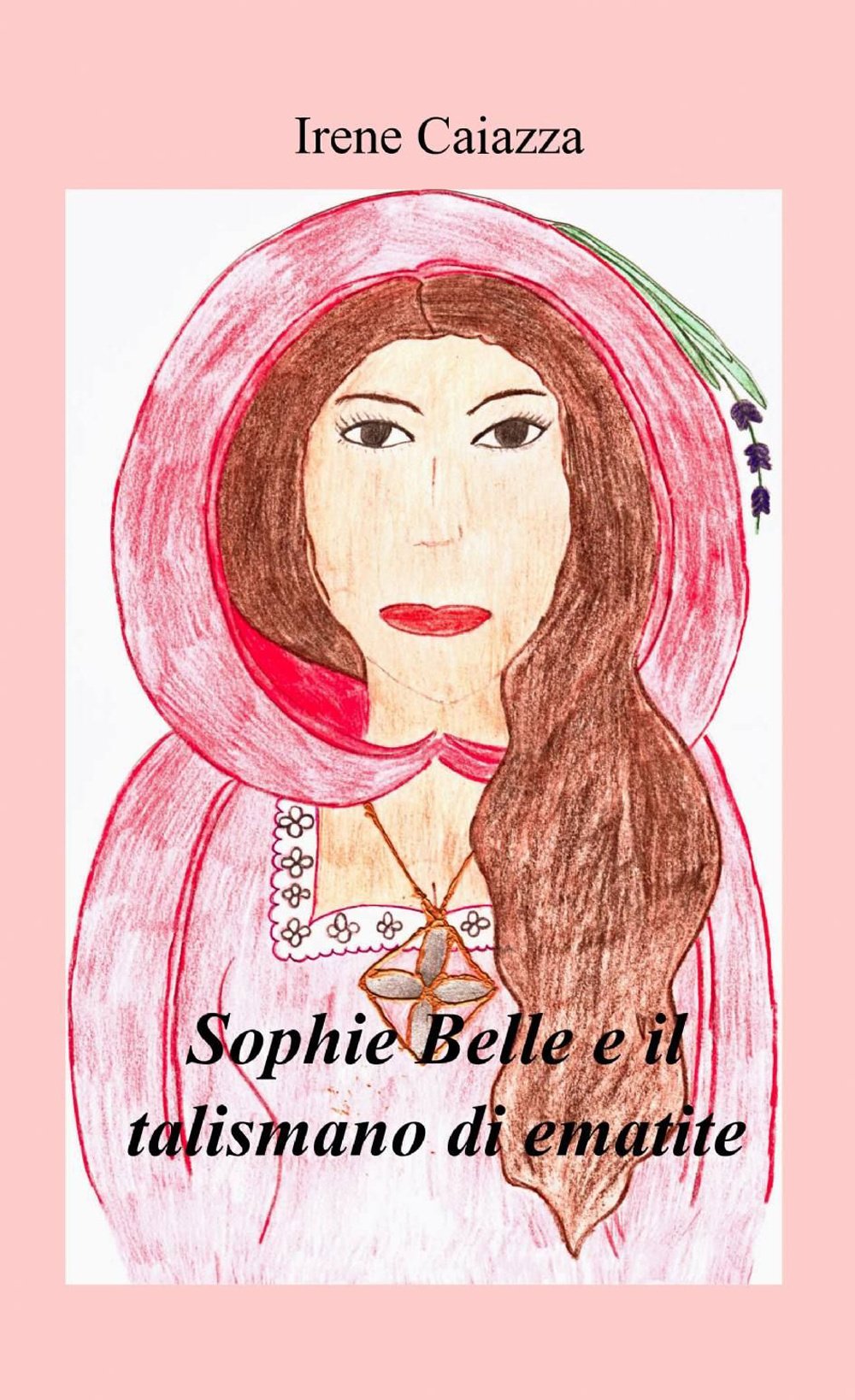 Sophie Belle e il talismano di ematite (La community di ilmiolibro.it) Contemporary literature