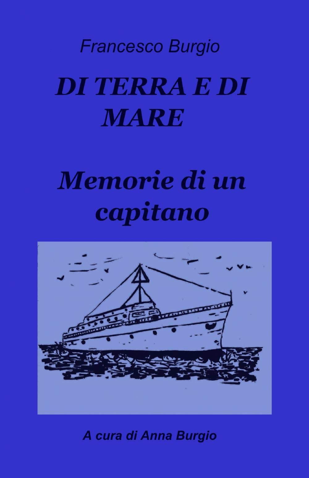 DI TERRA E DI MARE Memorie di un capitano (La community di ilmiolibro.it) Contemporary literature