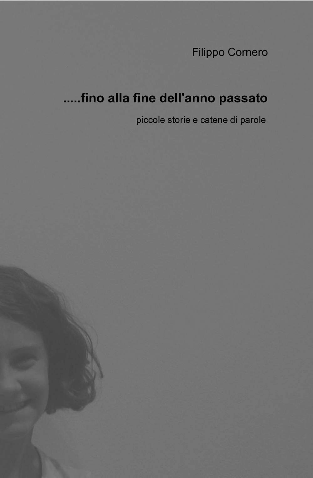 Fino alla fine dell'anno passato (La community di ilmiolibro.it) Poetry