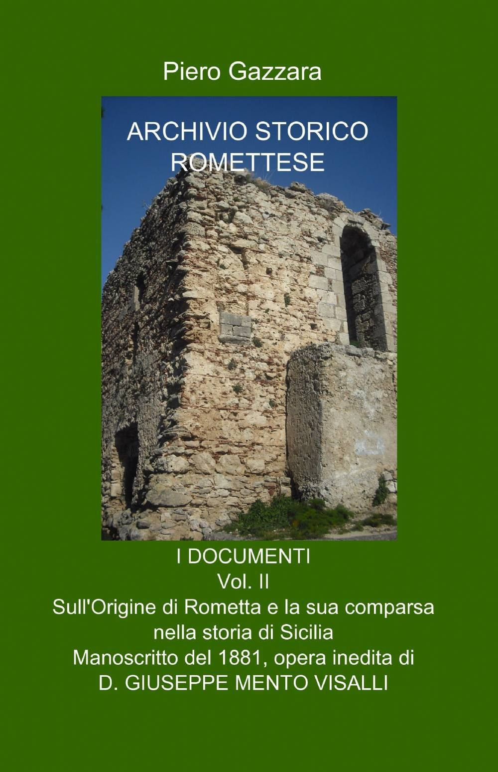 Archivio storico romettese. Origine di Rometta e della sua comparsa nella storia di Sicilia (La community di ilmiolibro.it) Leisure, Home & Garden