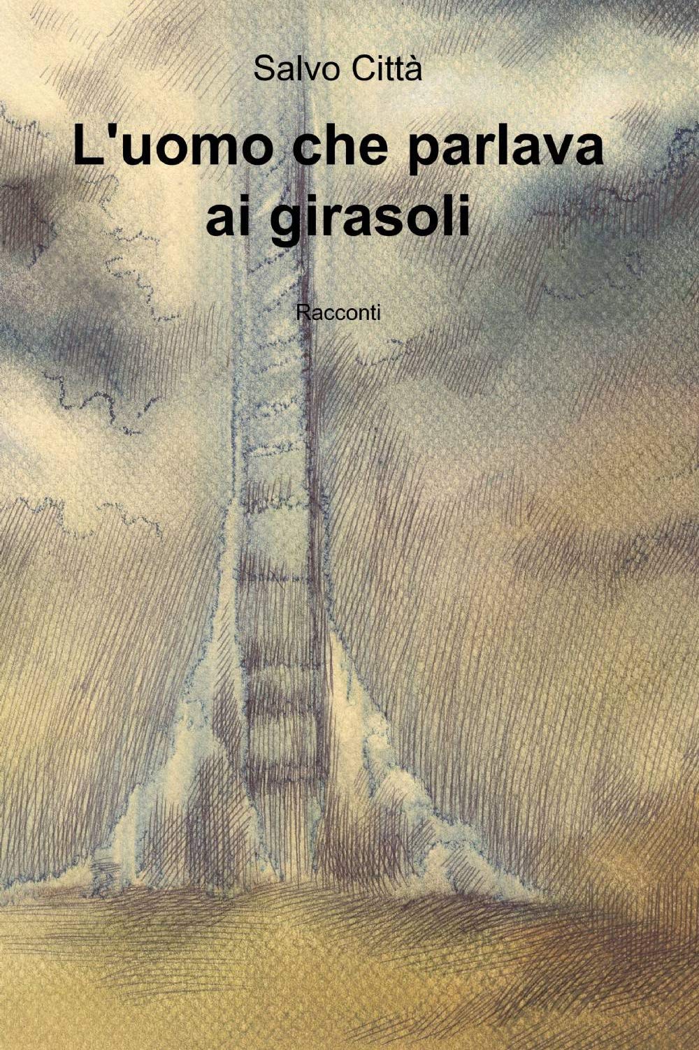 L'uomo che parlava ai girasoli (La community di ilmiolibro.it) Contemporary literature