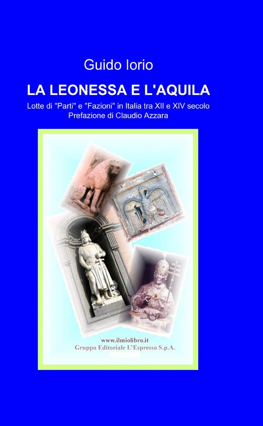 La leonessa e l'aquila (La community di ilmiolibro.it) Politics & History