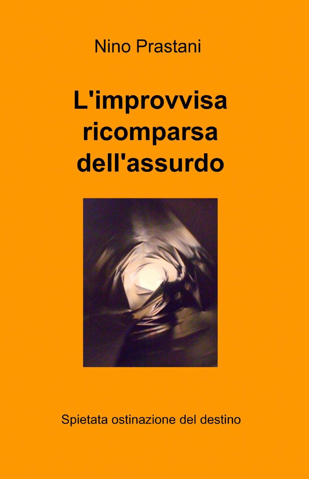 L'improvvisa ricomparsa dell'assurdo (La community di ilmiolibro.it) Contemporary literature