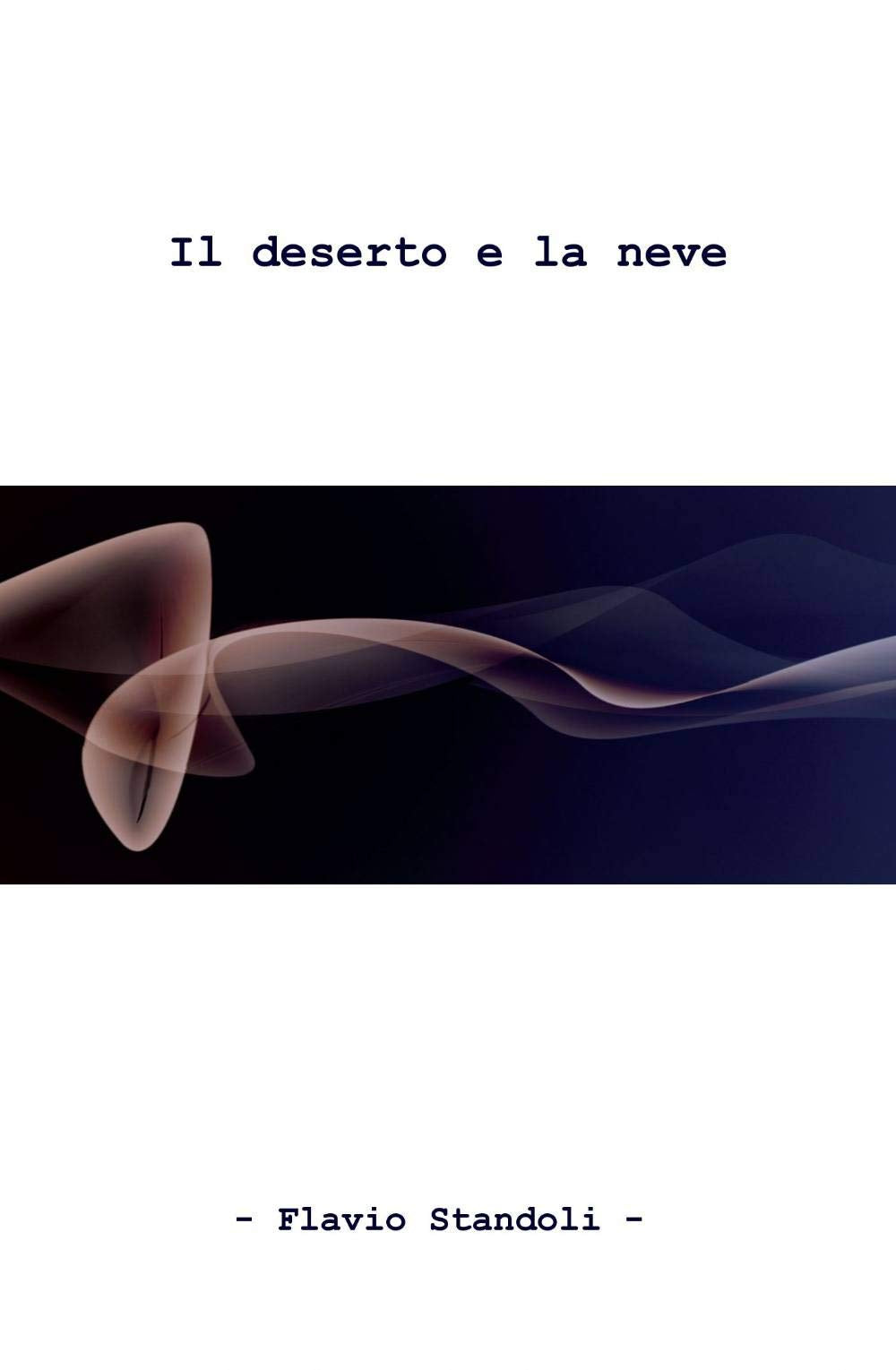 Il deserto e la neve (La community di ilmiolibro.it) Contemporary literature