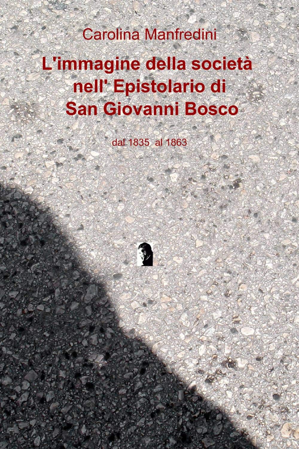 L'immagine della società nell'epistolario di san Giovanni Bosco (La community di ilmiolibro.it) Religion & Esotericism