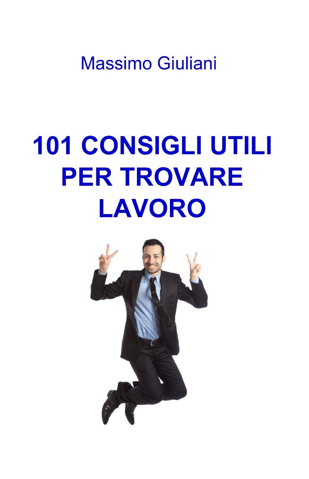 101 consigli utili per trovare lavoro (La community di ilmiolibro.it) Books