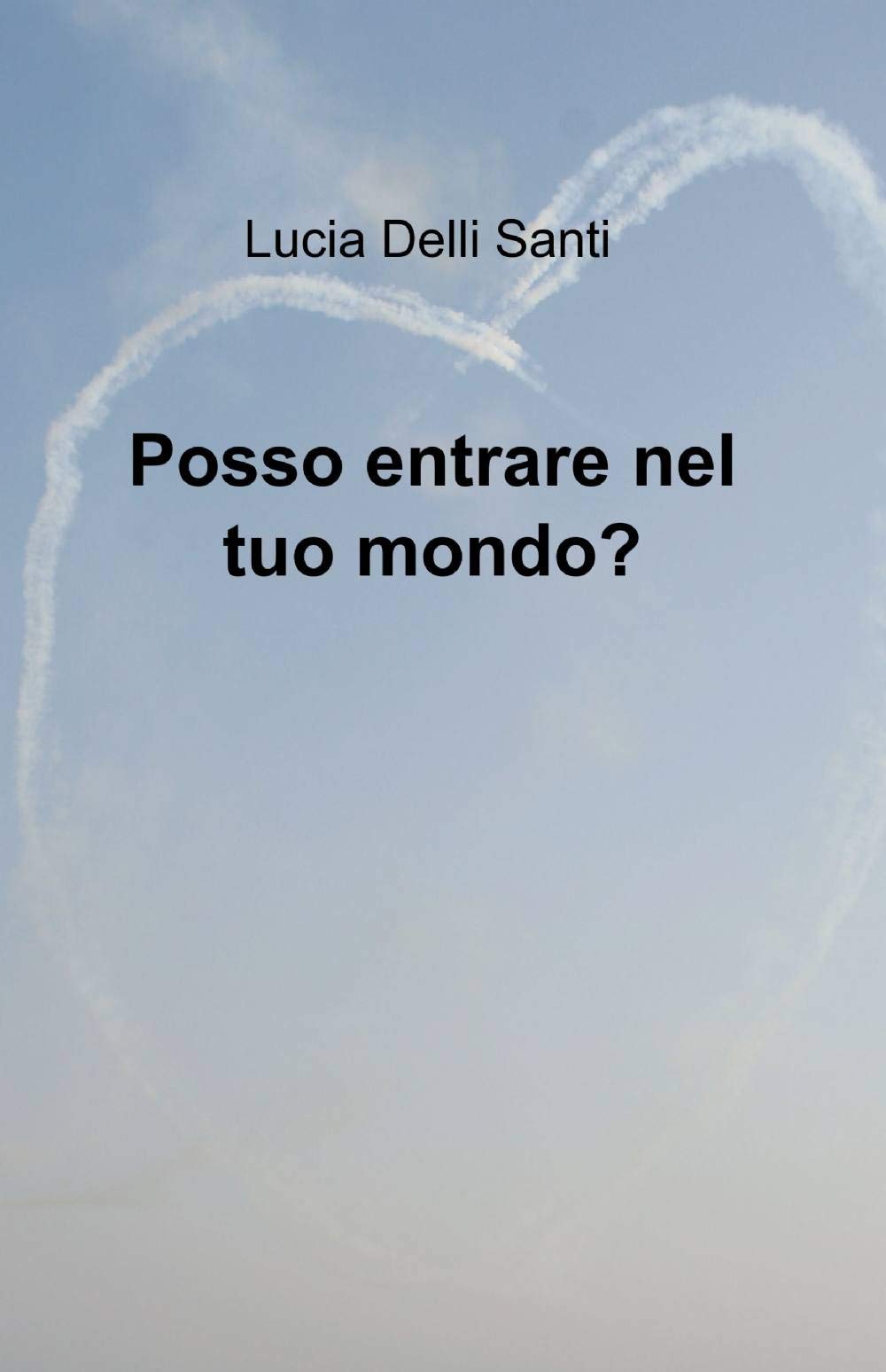 Posso entrare nel tuo mondo? (La community di ilmiolibro.it) Contemporary literature