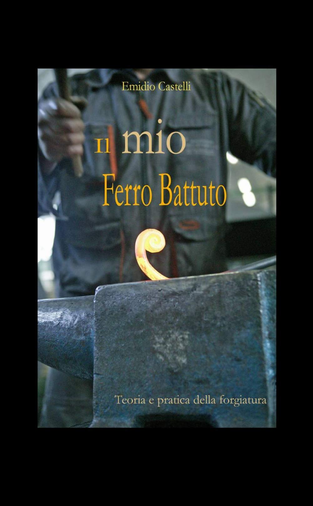 Il mio ferro battuto (La community di ilmiolibro.it) Hobbies & Crafts