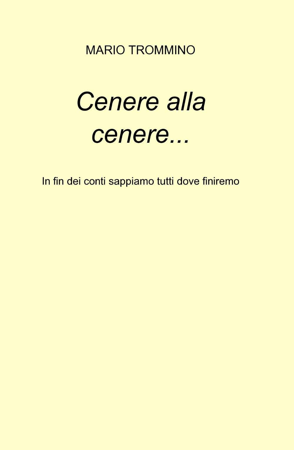 Cenere alla cenere... (La community di ilmiolibro.it) Poetry