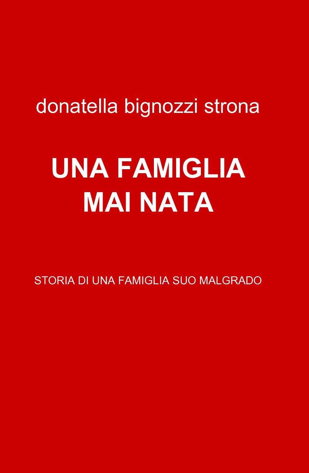 UNA FAMIGLIA MAI NATA (La community di ilmiolibro.it) Contemporary literature