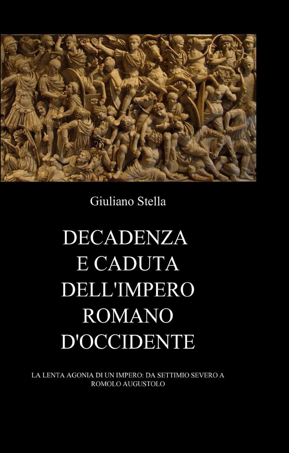 Decadenza e caduta dell'Impero romano d'Occidente (La community di ilmiolibro.it) Politics & History