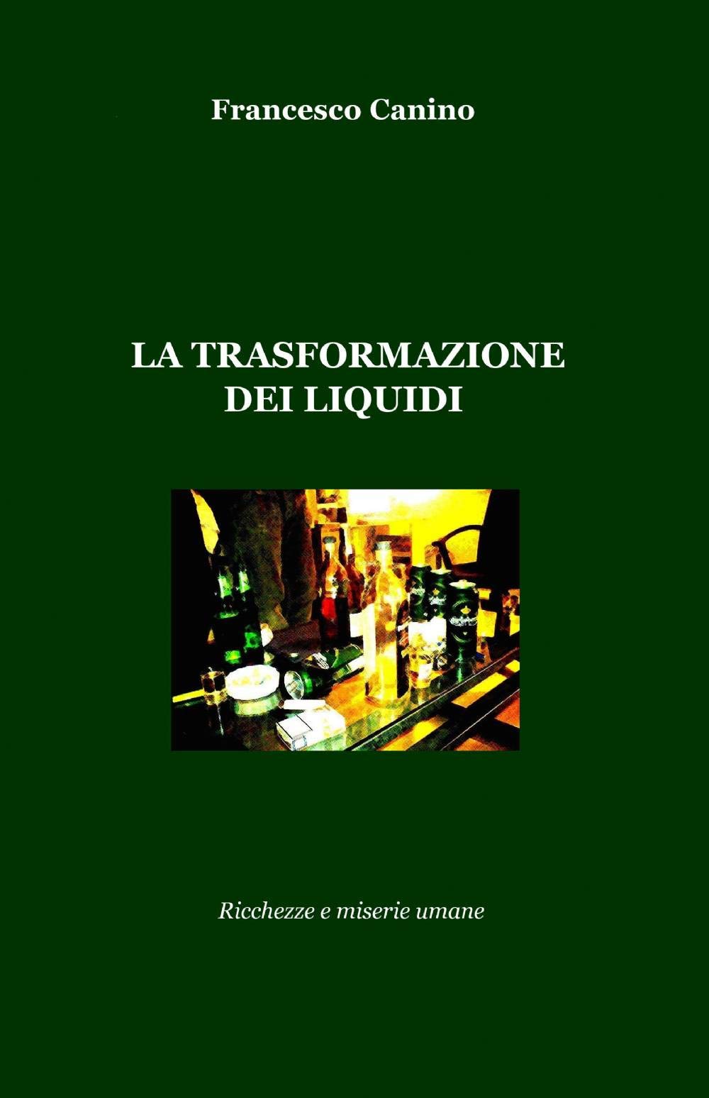 La trasformazione dei liquidi (La community di ilmiolibro.it) Essays & Short Stories
