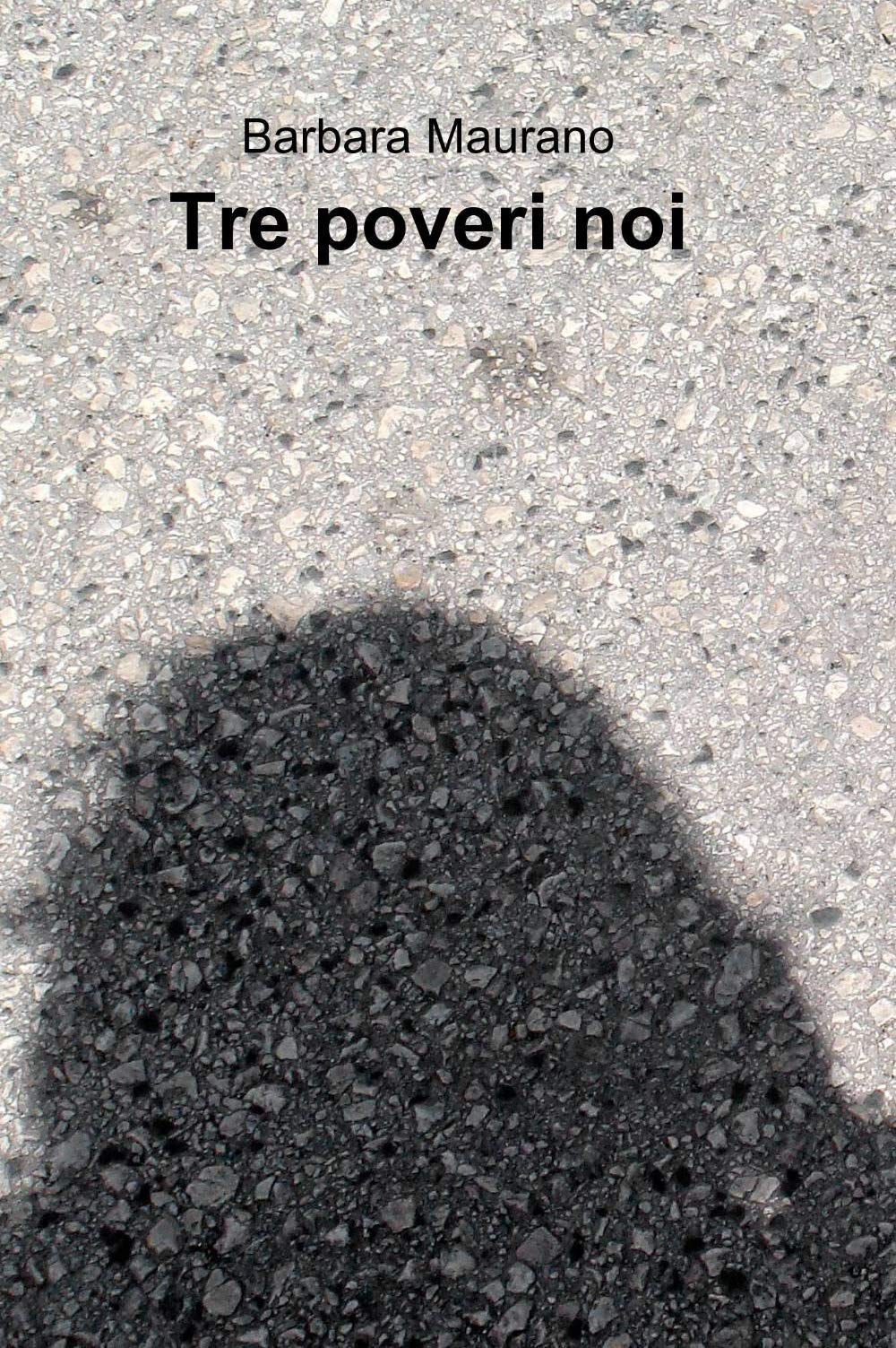 Tre poveri noi (La community di ilmiolibro.it) Contemporary literature
