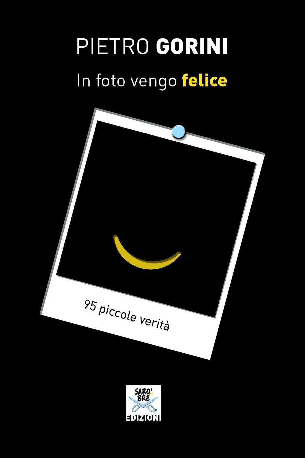 In foto vengo felice. 95 piccole verità Contemporary literature