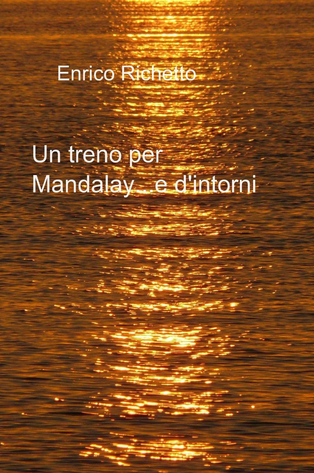 Un treno per Mandalay... (La community di ilmiolibro.it) Contemporary literature